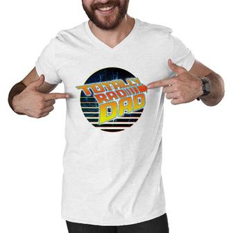 Totally Rad Dad - 80S Father's Day Men V-Neck Tshirt | Mazezy