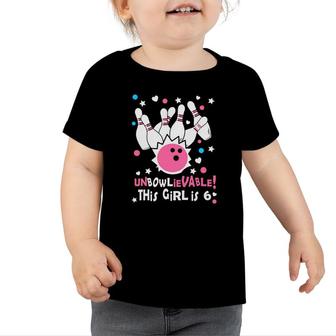Funny Unbowlievable This Is Girl 6 Happy 6Th Birthday Toddler Tshirt - Seseable