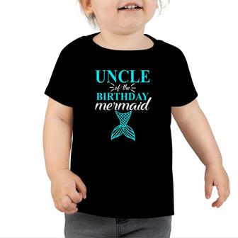 Uncle Of The Birthday Mermaid Matching Family Toddler Tshirt - Seseable