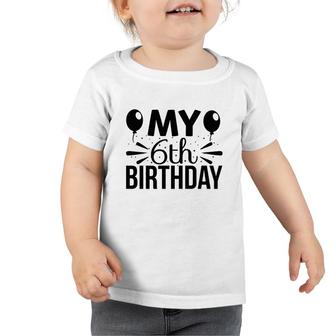 Black Version Happy My 6Th Birthday Funny Toddler Tshirt - Seseable