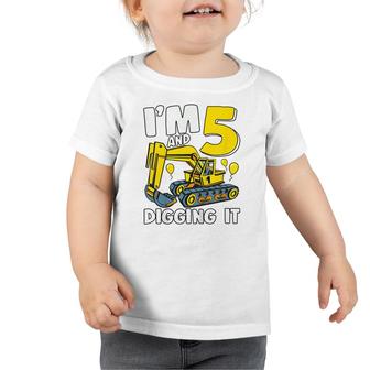 Kids Im 5 And Digging It 5 Years Boys 5Th Birthday Excavator Toddler Tshirt - Seseable