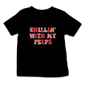 Chillin With My Peeps Happy Easter Day Happy Easter Day 2022 Infant Tshirt - Seseable