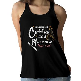 All I Need Is Coffee And Mascara Makeup Artist Gift Women Flowy Tank - Seseable