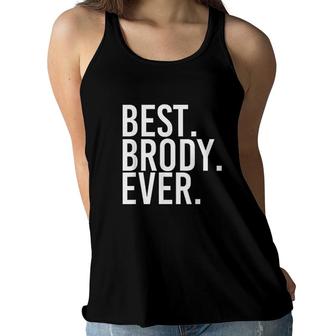 Best Brody Ever Funny Joke Gift Idea Women Flowy Tank - Seseable