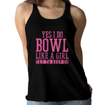 Bowl Like A Girl Try To Keep Up Retro Pink Text Vintage Bowling Lover Bowlers Women Flowy Tank | Mazezy