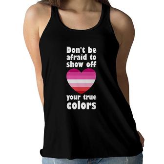 Don't Be Afraid Show Off True Color Lgbtq Gay Girl Lesbian Women Flowy Tank | Mazezy