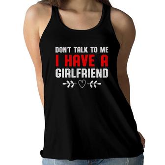 Don't Talk To Me I Have A Girlfriend Funny Girlfriend Women Flowy Tank | Mazezy