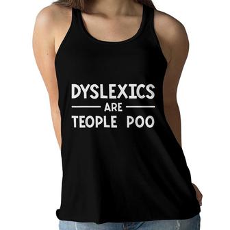Dyslexics Are Teople Poo Learning Disability Dyslexia Women Flowy Tank - Seseable