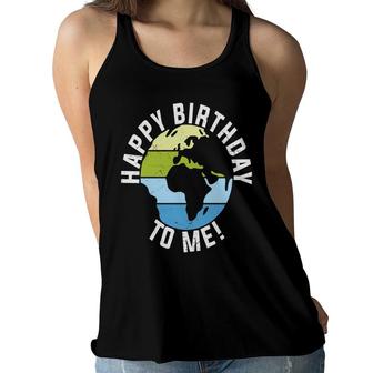 Earth Day 2022 Earth Happy Birthday To Me Women Flowy Tank - Seseable