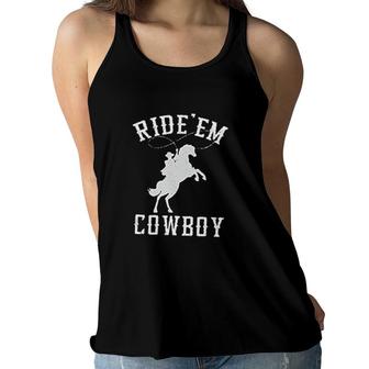 Funny Sarcastic Graphic Ride Em Cowboy Women Flowy Tank | Mazezy