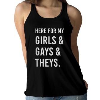Here For My Girls, Gays, And Theys - Ally Af  Women Flowy Tank