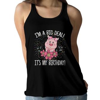 I Am A Big Deal It Is My Birthday Funny Birthday With Pig Women Flowy Tank - Seseable