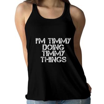 I Am Timmy Doing Timmy Things Funny Birthday Name Gift Idea Women Flowy Tank - Seseable