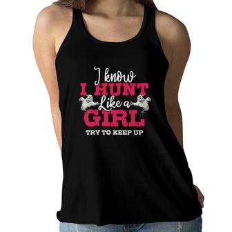 I Know I Hunt Like A Girl Try To Keep Up Gift Ghost Hunting Women Flowy Tank | Mazezy