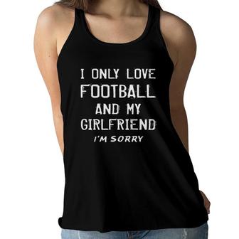 I Only Love Football And My Girlfriend Boyfriend Player Fan Women Flowy Tank | Mazezy