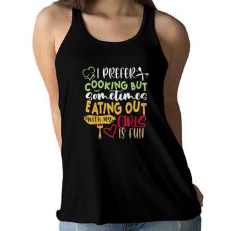 I Prefer Cooking But Eating Out With My Girls Is Fun Lesbian Tee Women Flowy Tank | Mazezy