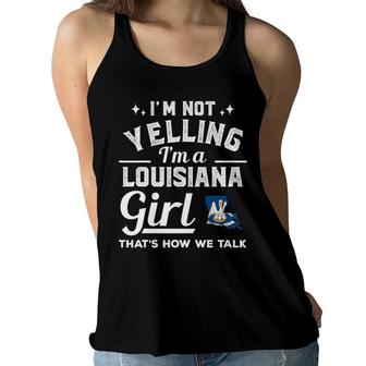 I'm Not Yelling I'm A Louisiana Girl Women Flowy Tank | Mazezy