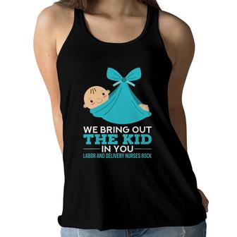 Labor Delivery Nurses We Bring Out The Kid In You Nurse Gift Women Flowy Tank | Mazezy