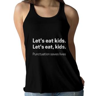 Lets Eat Kids Punctuation Saves Lives Funny Grammar Cute Women Flowy Tank - Seseable