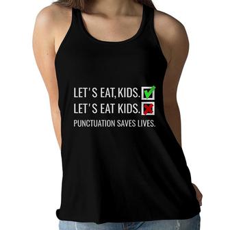 Lets Eat Kids Punctuation Saves Lives Funny Grammar Women Flowy Tank - Seseable