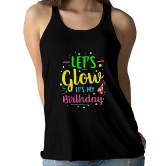 Lets Glow Party It Is My Birthday Gift Women Flowy Tank - Seseable