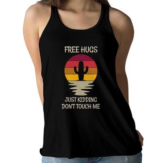 Sarcastic Cactus Free Hugs Just Kidding Don’T Touch Me Women Flowy Tank | Mazezy