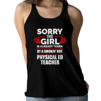Sorry Girl Is Taken By Smoking Hot Physical Ed Teacher Gift Raglan Baseball Tee Women Flowy Tank | Mazezy
