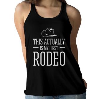 This Is My First Rodeo Cowboy Wild West Horseman Ranch Boots Women Flowy Tank | Mazezy