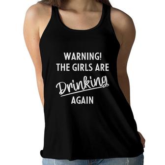 Warning The Girls Are Drinking Again Women Flowy Tank | Mazezy