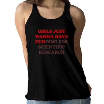 Womens Girls Just Wanna Have Funding For Scientific Research V-Neck Women Flowy Tank | Mazezy