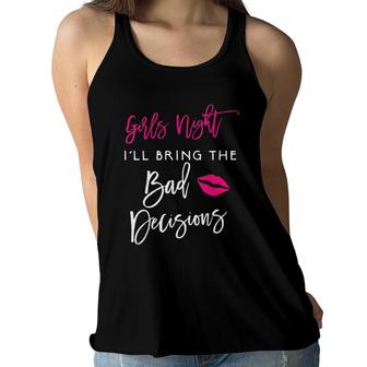 Womens Girls Night I'll Bring The Bad Decisions Funny Party Group Women Flowy Tank | Mazezy