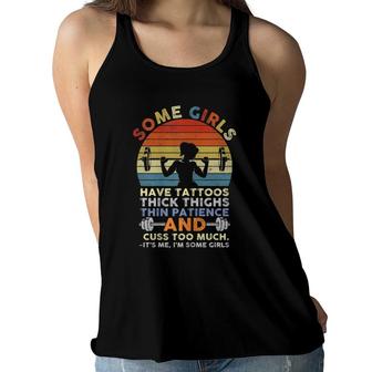 Womens Some Girls Have Tattoos Thick Thighs Thin Patience And Cuss Women Flowy Tank | Mazezy