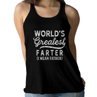Worlds Greatest Farter I Mean Father Birthday Day Meaning Gift Women Flowy Tank - Seseable