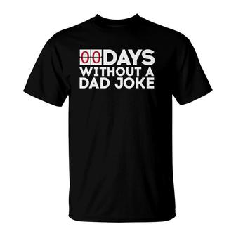 00 Days Without A Dad Joke Zero Days Father's Day Gift T-Shirt | Mazezy