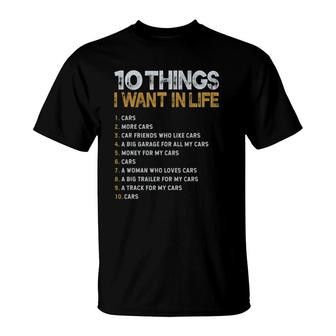 10 Things I Want In My Life Cars More Cars Funny T-Shirt | Mazezy