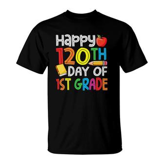 120Th Day Of School Teachers Child Happy 120 Days 1St Grade T-Shirt | Mazezy
