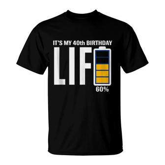40Th Birthday Low Battery It's My Birthday 40 Year Old T-Shirt | Mazezy