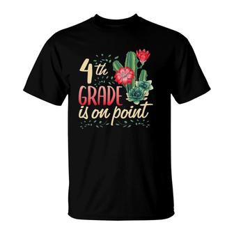 4Th Grade Is On Point First Day Teacher Cactus Fun Classroom T-Shirt | Mazezy