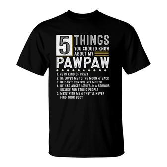 5 Things You Should Know About My Pawpaw Funny List Ideas T-Shirt | Mazezy
