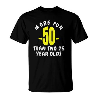 50 More Fun Than Two 25 Years Olds Funny 50Th Birthday Gift Tank Top T-Shirt | Mazezy