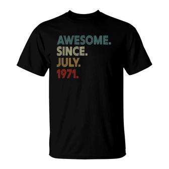 50 Year Old Decoration Awesome Since July 1971 50Th Birthday T-Shirt | Mazezy