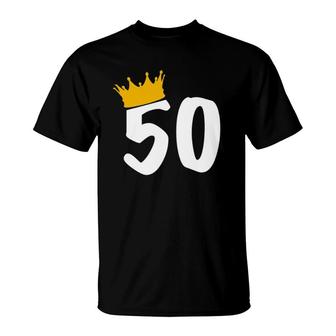 50Th Birthday Crown King Queen Of Your Bday Gift T-Shirt | Mazezy