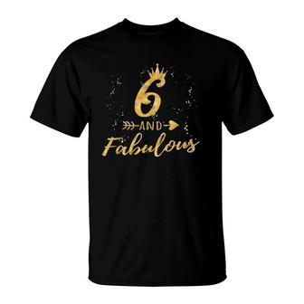 6 And Fabulous 6Th Birthday Party Gold Gift For Girls T-Shirt | Mazezy