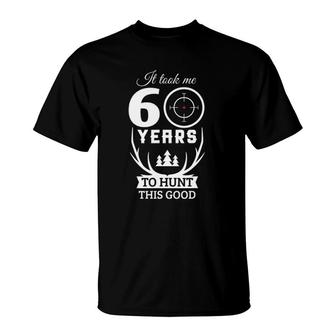 60 Years Old Happy 60Th Birthday For Hunters Gifts T-Shirt | Mazezy
