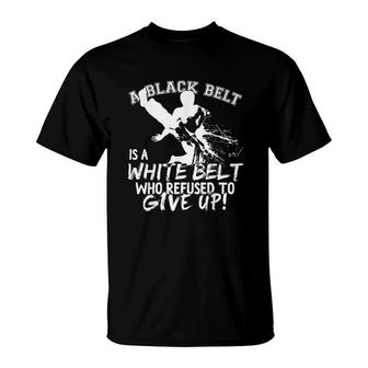 A Black Belt Is A White Belt Taekwondo T-Shirt | Mazezy