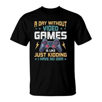 A Day Without Video Games Video Gamer Gaming T-Shirt | Mazezy
