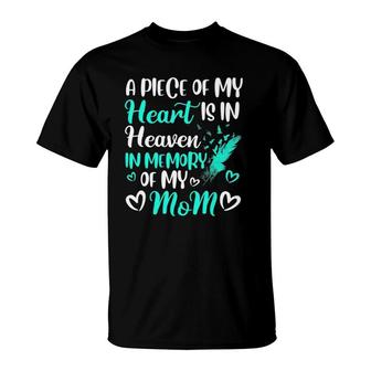 A Piece Of My Heart Is In Heaven In Memory Of Mom Mother T-Shirt | Mazezy