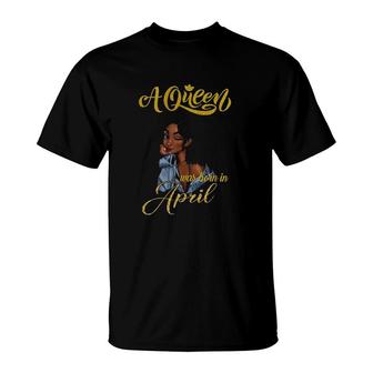 A Queen Was Born In April T-Shirt | Mazezy