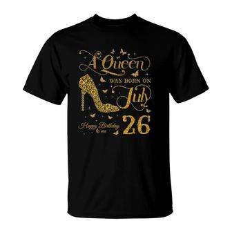 A Queen Was Born On July 26 Happy Birthday To Me 26 July T-Shirt | Mazezy