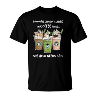 A Woman Cannot Survive On Coffee Alone She Needs Cats Premium T-Shirt | Mazezy